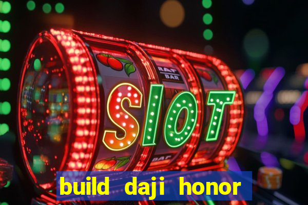 build daji honor of kings